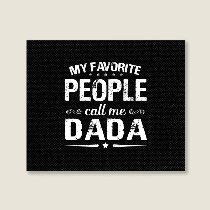 My Favorite People Call Me Dada Fathers Day Landscape Canvas Print | Artistshot