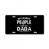 My Favorite People Call Me Dada Fathers Day License Plate | Artistshot