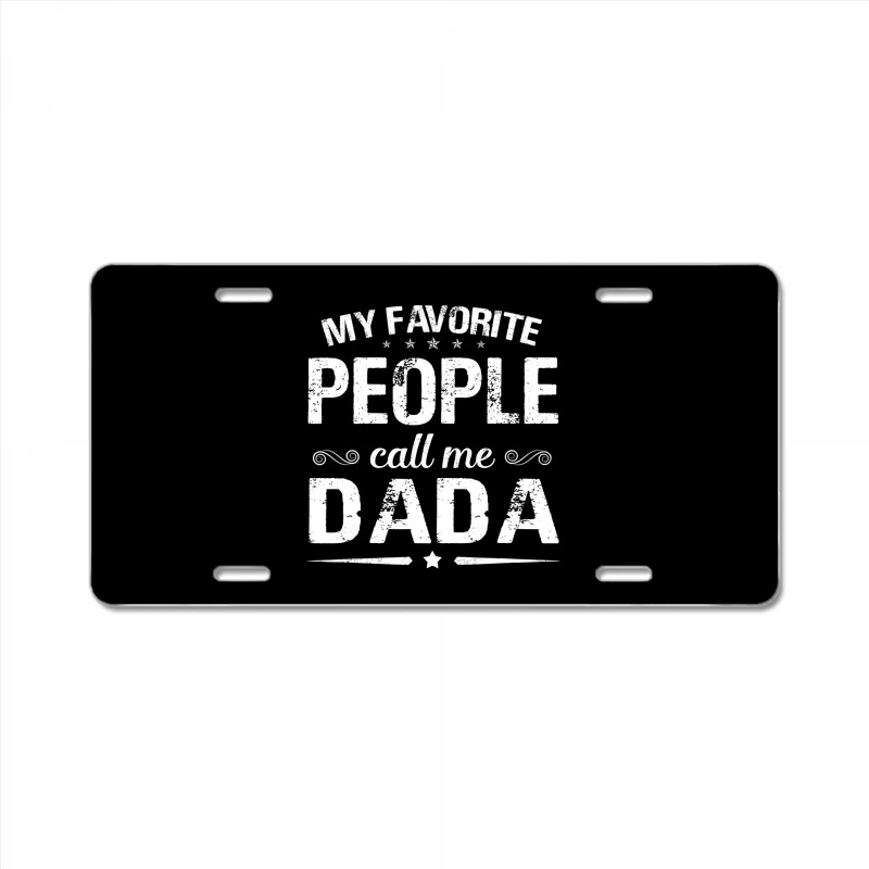 My Favorite People Call Me Dada Fathers Day License Plate | Artistshot