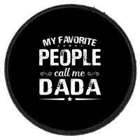 My Favorite People Call Me Dada Fathers Day Round Patch | Artistshot