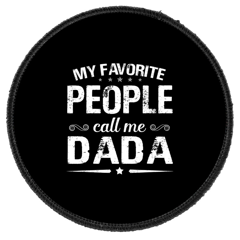 My Favorite People Call Me Dada Fathers Day Round Patch | Artistshot