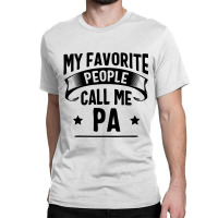 My Favorite People Call Me Pa Fathers Day Classic T-shirt | Artistshot