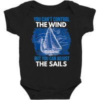 Sailing Funny Sailor Adjust The Sail Boat Lovers T Shirt Baby Bodysuit | Artistshot