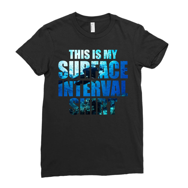 Diver Scuba This Is My Surface Interval320 Diving Deeper Ladies Fitted T-Shirt by circularflap | Artistshot