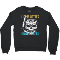 Life Is Better Underwater Crewneck Sweatshirt | Artistshot