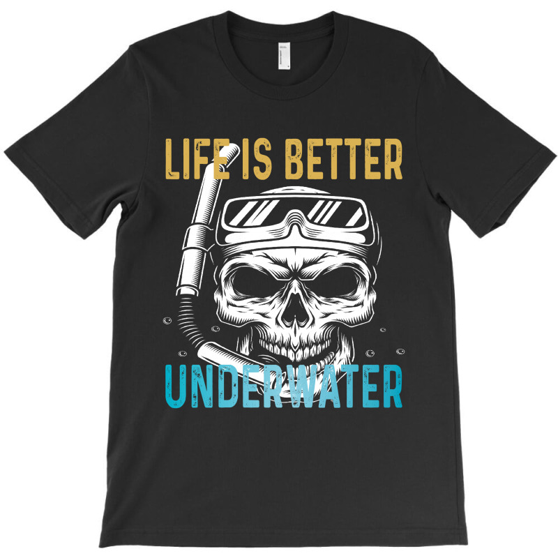 Life Is Better Underwater T-shirt | Artistshot