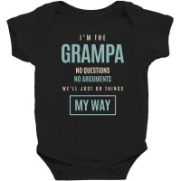 Mens I'm The Grampa No Questions No Arguments We'll Just Do Things My Baby Bodysuit | Artistshot