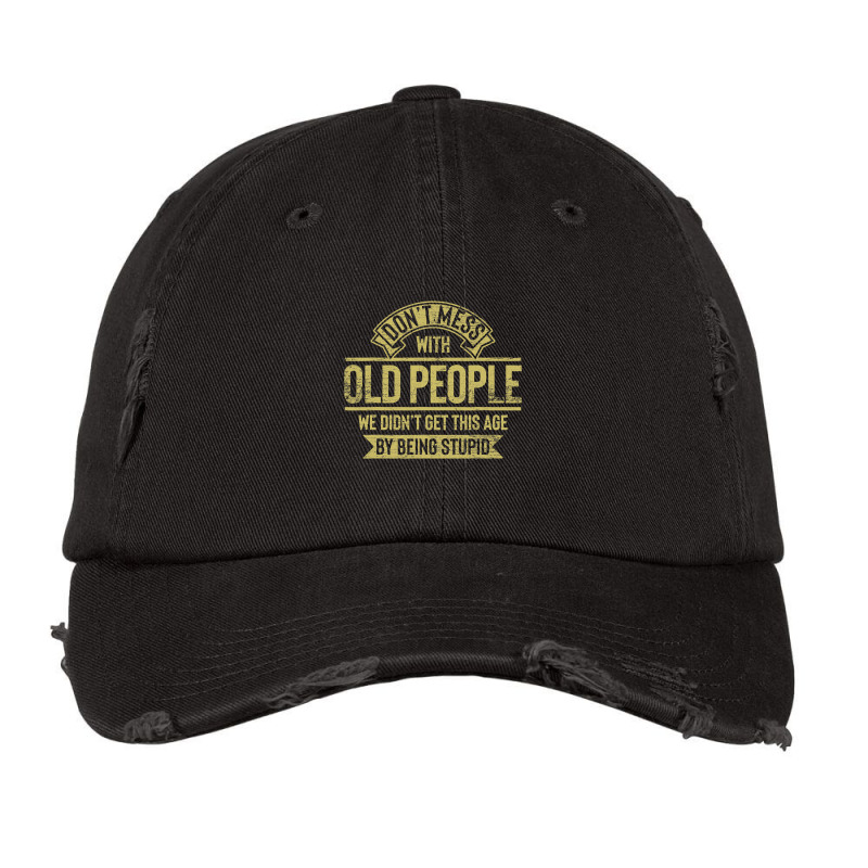 Dont Mess With Old People Fathers Day Vintage Cap by Hoangduong | Artistshot