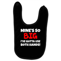 Mine So Big Baby Bibs | Artistshot