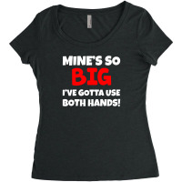 Mine So Big Women's Triblend Scoop T-shirt | Artistshot