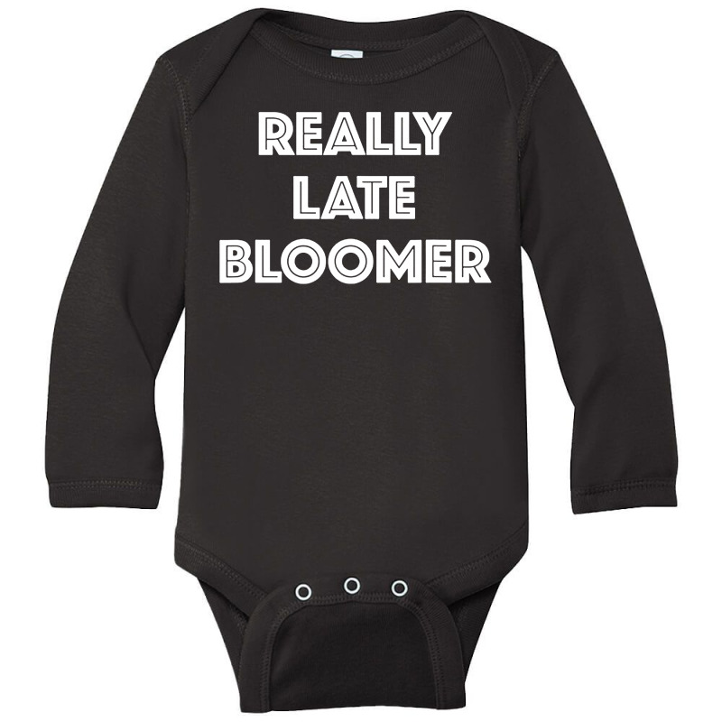 Really Late Bloomer Long Sleeve Baby Bodysuit by Rosdiana Tees | Artistshot