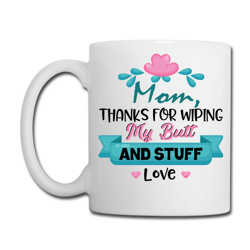 Funny Mother's Day Gifts for Mom Coffee Mug - Dear Mom, Thanks for