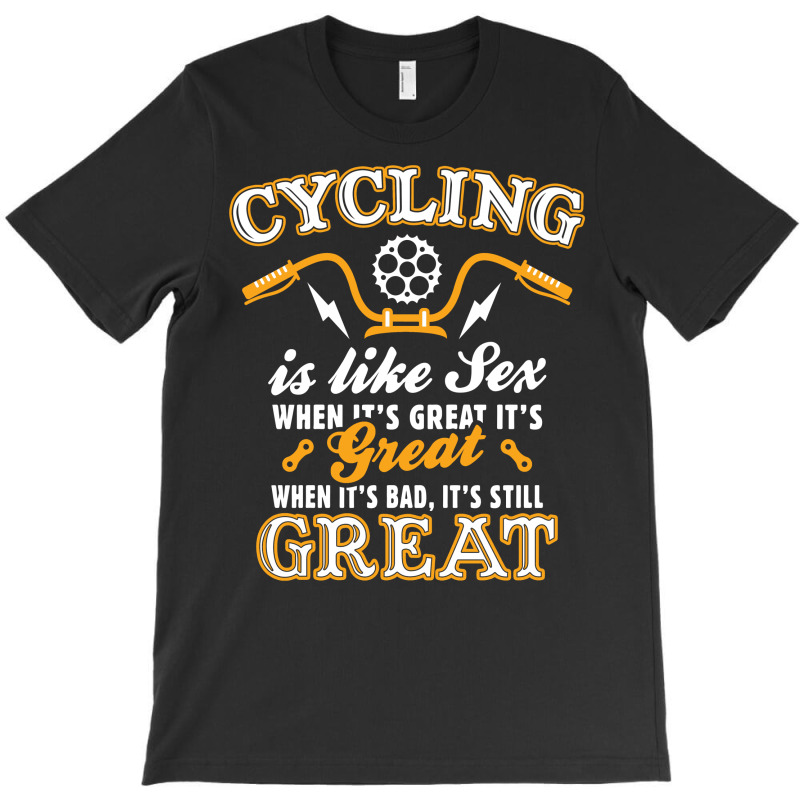 Cycling Is Like Sex T-shirt | Artistshot