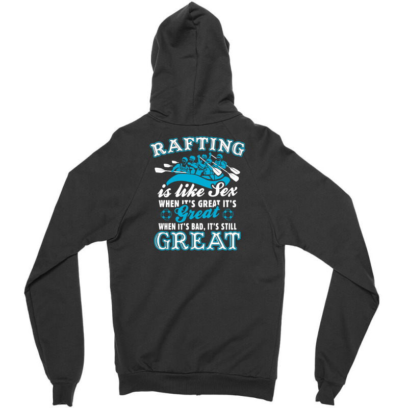 Rafting Is Like Sex Zipper Hoodie | Artistshot