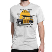 Another Day In Paradise T Shirt Hotrod Ha.wai.ian T Shirt Classic T-shirt | Artistshot