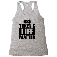 Token's Life Matter Racerback Tank | Artistshot