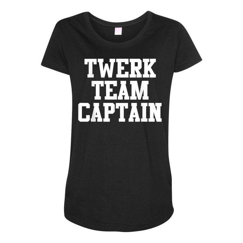 Funny Twerk Team Captain T Shirt Maternity Scoop Neck T-shirt by renelonganecker | Artistshot