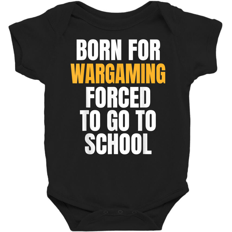 Born For Wargaming Funny Gift T Shirt Baby Bodysuit by dequariusgoblirsch | Artistshot