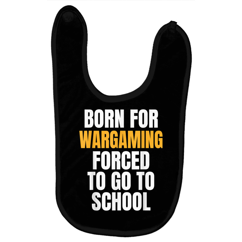 Born For Wargaming Funny Gift T Shirt Baby Bibs by dequariusgoblirsch | Artistshot