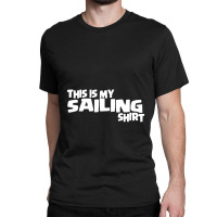 This Is My Sailing Classic T-shirt | Artistshot