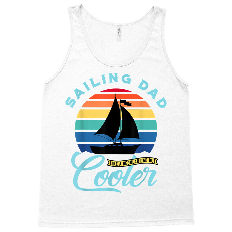 Mens Sailing Dad   Sailboat Sail Boating Captain Sailing Yacht T Shirt Tank Top | Artistshot