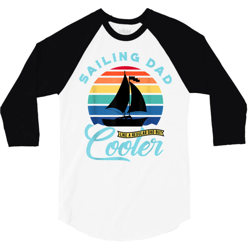 Mens Sailing Dad   Sailboat Sail Boating Captain Sailing Yacht T Shirt 3/4 Sleeve Shirt | Artistshot