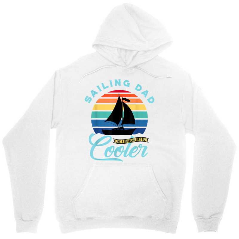 Mens Sailing Dad   Sailboat Sail Boating Captain Sailing Yacht T Shirt Unisex Hoodie | Artistshot