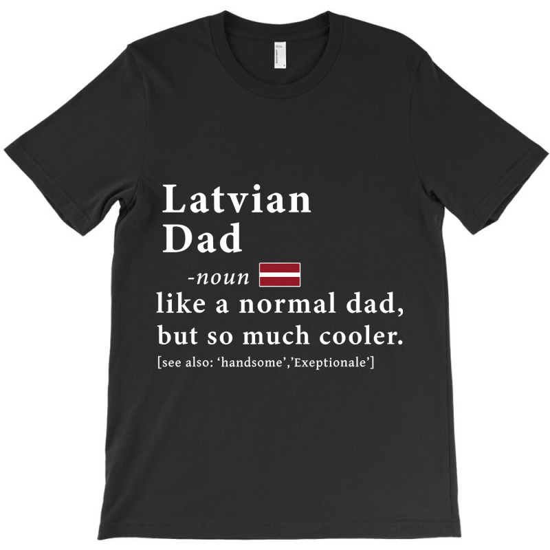 Mens Latvian Dad Definition  Fathers Day Gift Flag T-Shirt by Hoangduong | Artistshot