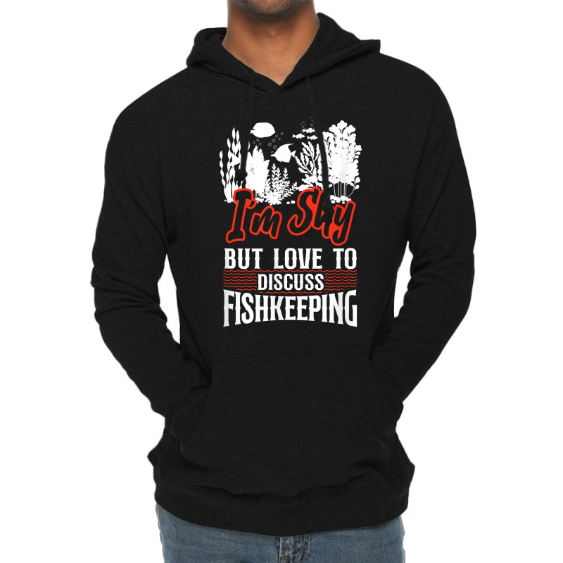 Saltwater Aquarium I'm Shy But Love To Discuss Fishkeeping T Shirt Lightweight Hoodie by bibonzgulnacqo | Artistshot