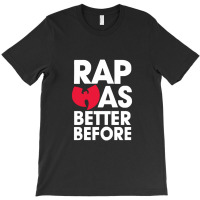 Rap Was Better T-shirt | Artistshot