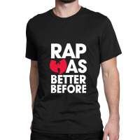 Rap Was Better Classic T-shirt | Artistshot