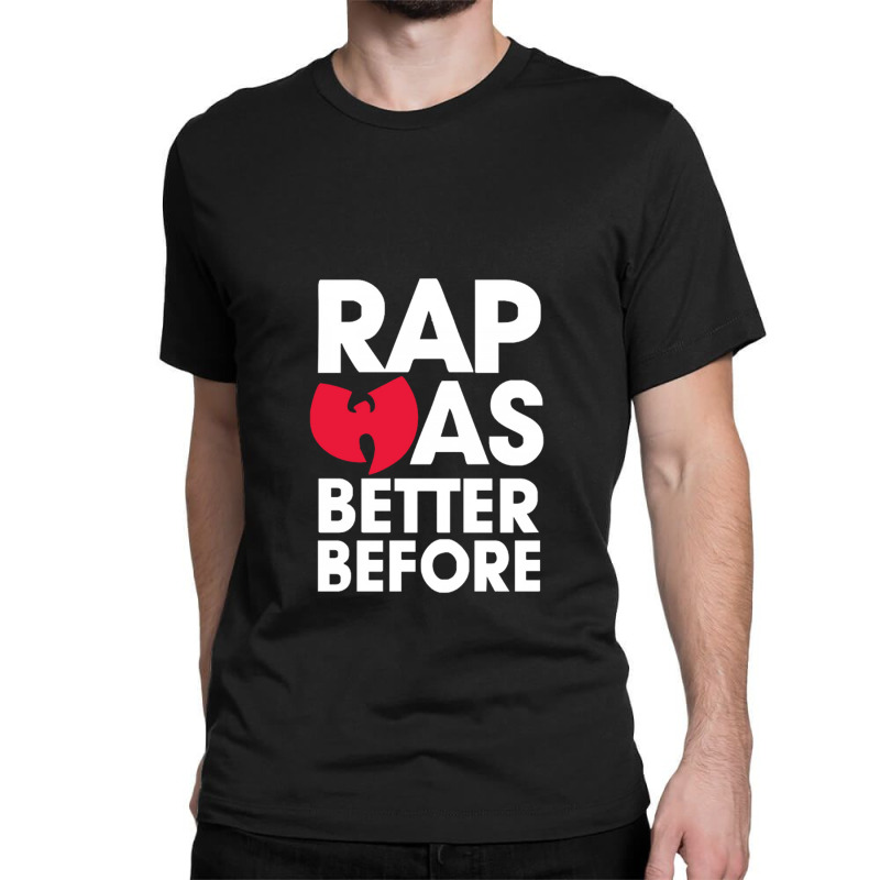 Rap Was Better Classic T-shirt | Artistshot