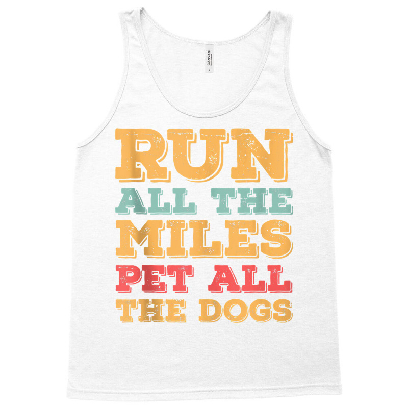 Run All The Miles Pet All The Dogs Funny Marathon Running Tank Top Tank Top by dequariusgoblirsch | Artistshot