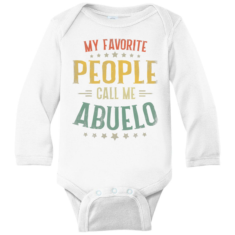 Mens My Favorite People Call Me Abuelo  Fathers Day Long Sleeve Baby Bodysuit by Hoangduong | Artistshot