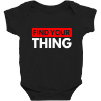 Find Your Thing Baby Bodysuit | Artistshot