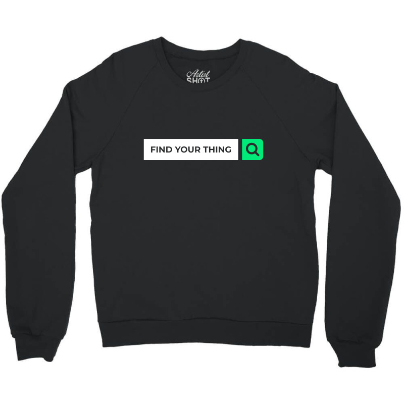 Find Your Thing Crewneck Sweatshirt | Artistshot