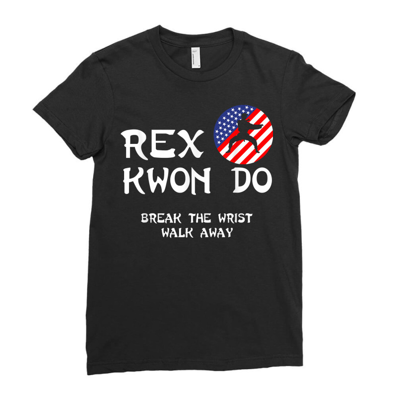 Break The Wrist Walk Away   Rex Kwon Do T Shirt Ladies Fitted T-Shirt by dequariusgoblirsch | Artistshot