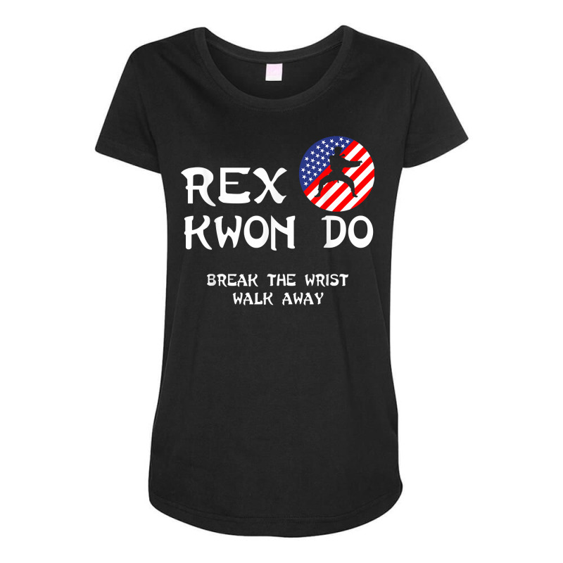 Break The Wrist Walk Away   Rex Kwon Do T Shirt Maternity Scoop Neck T-shirt by dequariusgoblirsch | Artistshot