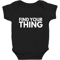 Find Your Thing Baby Bodysuit | Artistshot