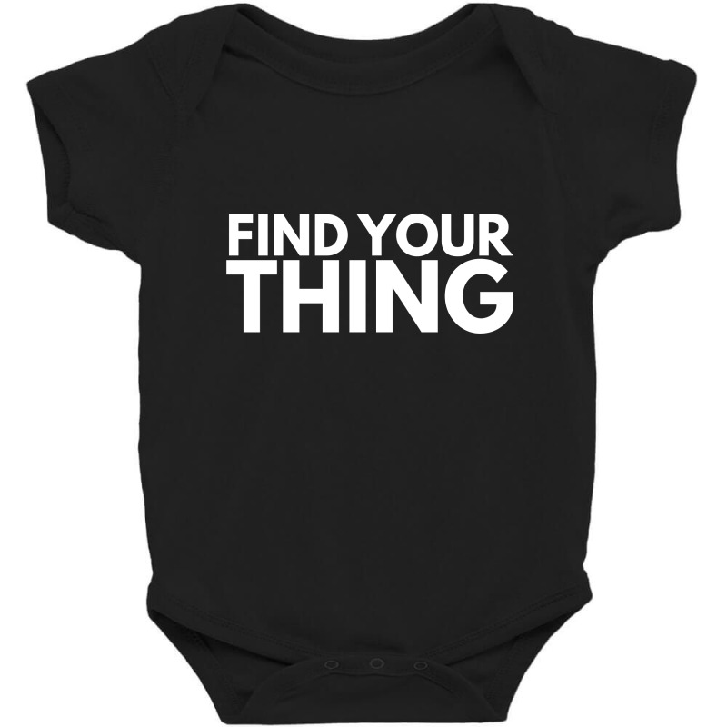 Find Your Thing Baby Bodysuit | Artistshot