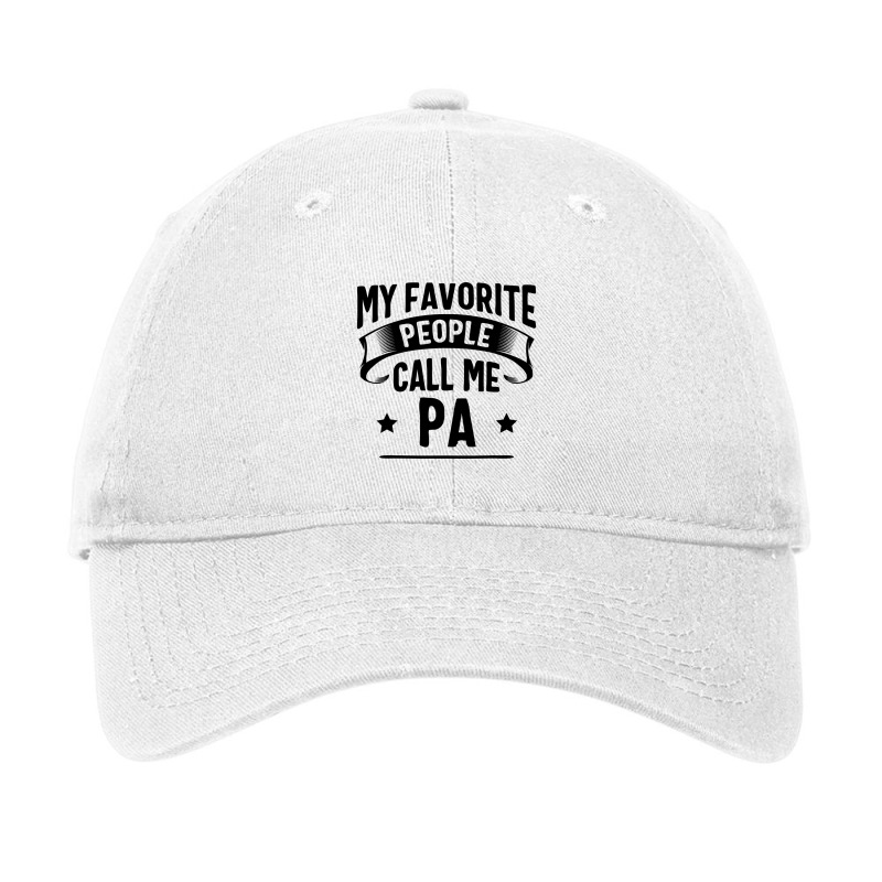 My Favorite People Call Me Pa Fathers Day Adjustable Cap by Hoangduong | Artistshot