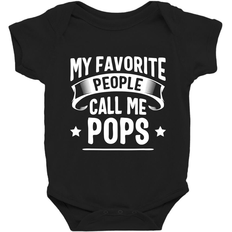 My Favorite People Call Me Pops Fathers Day Baby Bodysuit by Hoangduong | Artistshot