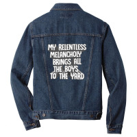 My Relentless Melancholy Brings All The Boys To The Yard Men Denim Jacket | Artistshot