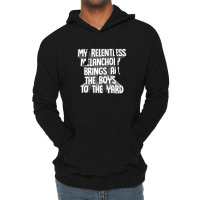 My Relentless Melancholy Brings All The Boys To The Yard Lightweight Hoodie | Artistshot