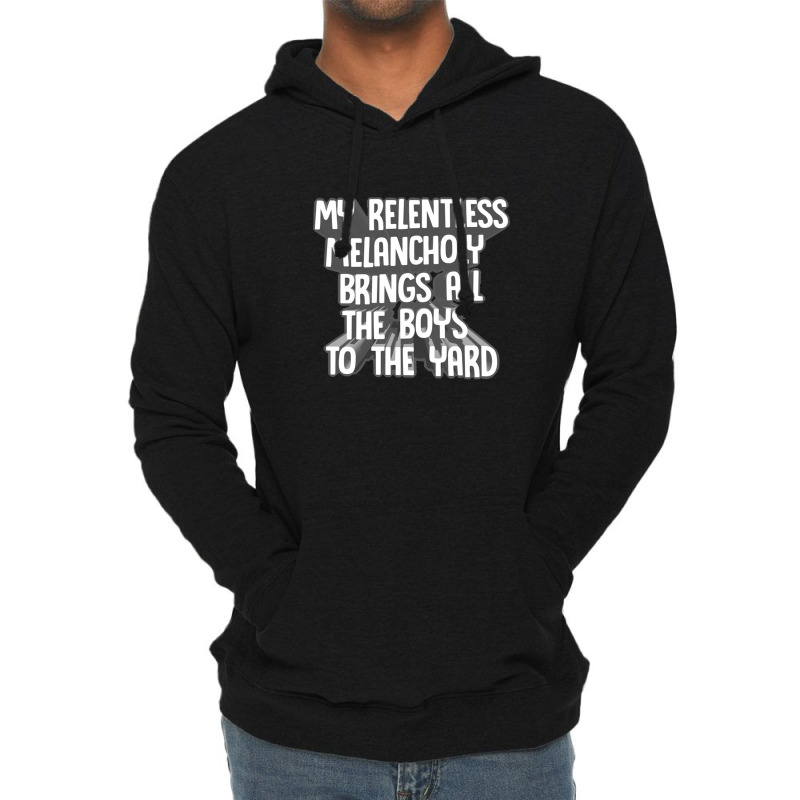 My Relentless Melancholy Brings All The Boys To The Yard Lightweight Hoodie by qulonuhun | Artistshot