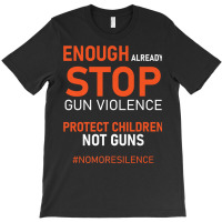 Protect Children Not Guns Stop Gun Violence Enough Already Premium T S T-shirt | Artistshot