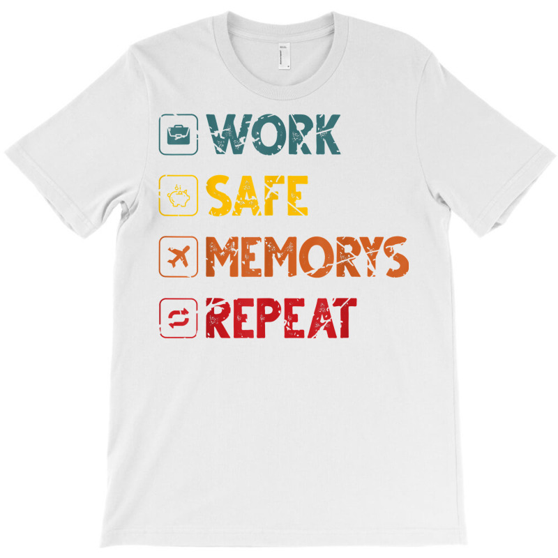 Work Safe Memorys Repeat World Traveler Traveling T Shirt T-Shirt by marshall0976 | Artistshot