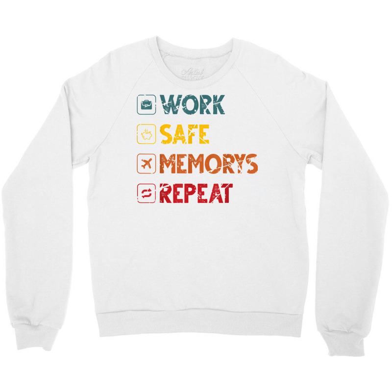 Work Safe Memorys Repeat World Traveler Traveling T Shirt Crewneck Sweatshirt by marshall0976 | Artistshot