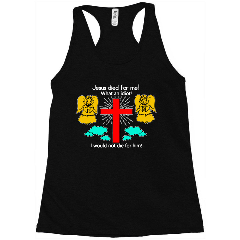 Jesus Died For Me Racerback Tank by jurdex Tees | Artistshot