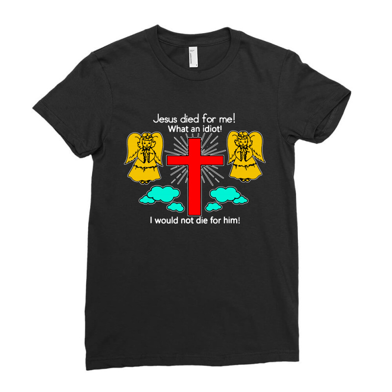 Jesus Died For Me Ladies Fitted T-Shirt by jurdex Tees | Artistshot